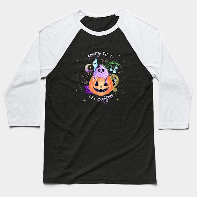 Scary Til i Get Coffee Baseball T-Shirt by moonstruck crystals